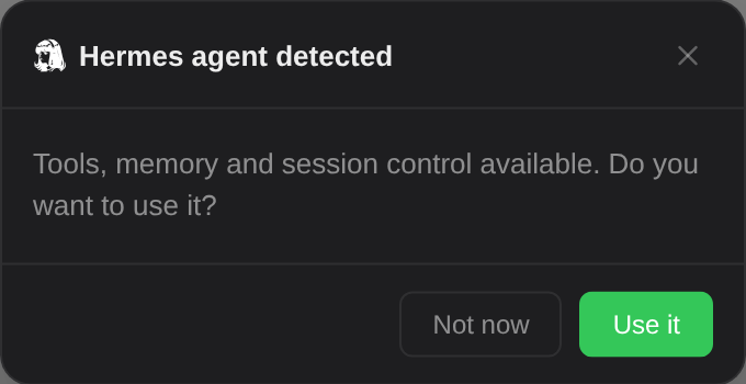 The detection dialog: a Hermes mark beside the heading "Hermes agent detected", the line "Tools, memory and session control available. Do you want to use it?", and two buttons, Not now and Use it.