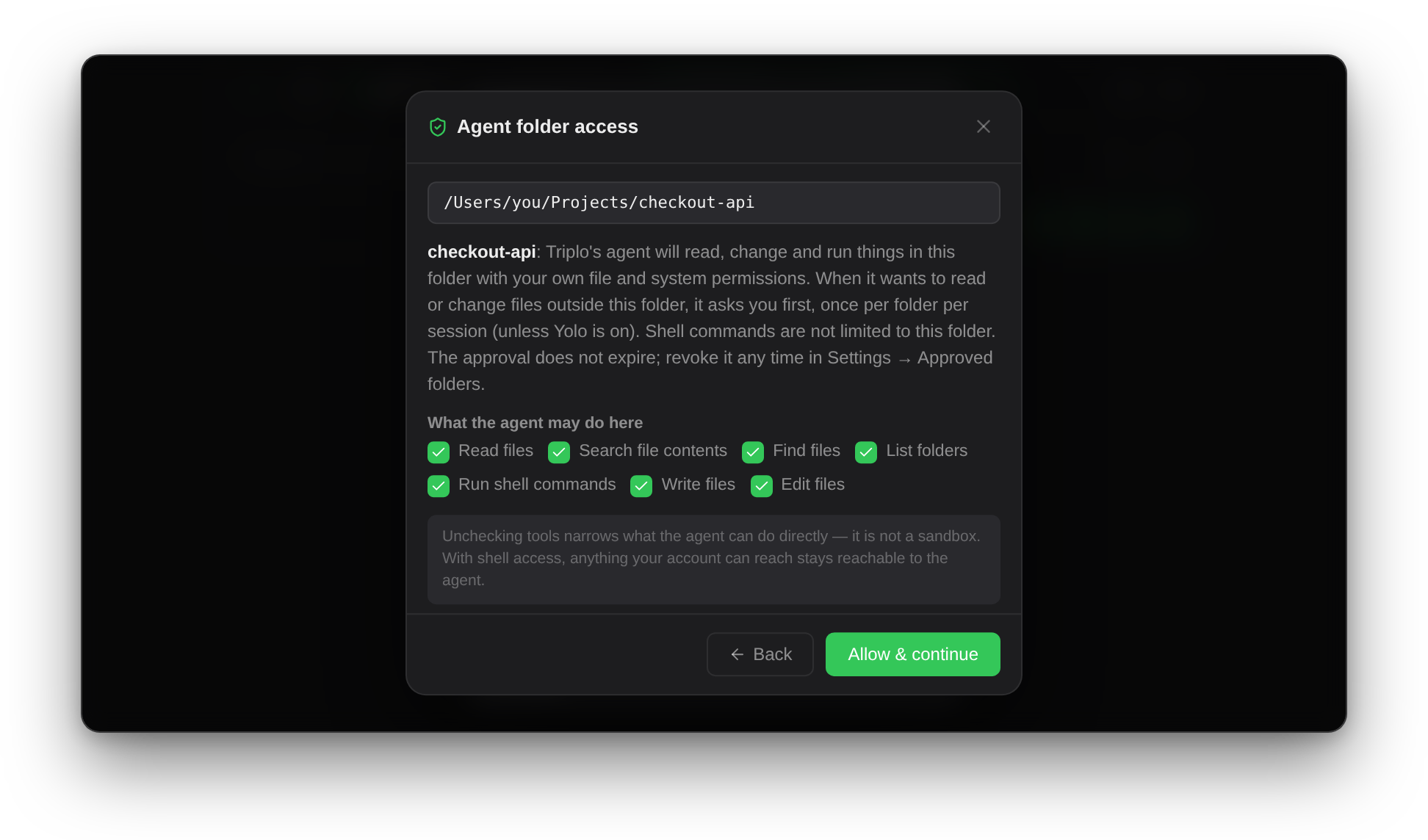 The approval step over the Triplo window: a shield beside the heading "Agent folder access", the chosen path in a monospaced field, a paragraph explaining that the agent will read, change and run things in this folder with your own permissions, that it asks first, once per folder per session, before reading or changing files outside it, and that shell commands are not limited to the folder, a checklist of seven tools — read files, search file contents, find files, list folders, run shell commands, write files, edit files — a note that unchecking tools is not a sandbox, and the buttons Back and Allow & continue.