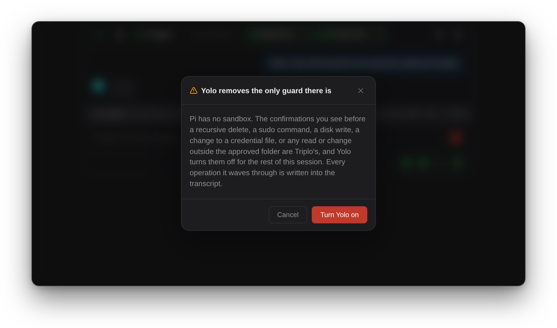 A red alert over the Triplo window: "Yolo removes the only guard there is", explaining that Pi has no sandbox, that the confirmations, including the ones for reading or changing files outside the approved folder, are Triplo's, that Yolo turns them off for the session, and that every operation waved through is written into the transcript. Buttons: Cancel and Turn Yolo on.